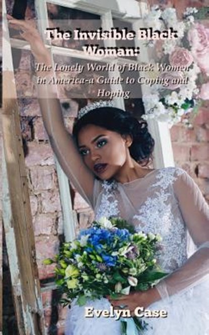The Invisible Black Woman, Evelyn Case - Paperback - 9780997320039