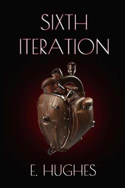 Sixth Iteration, E Hughes - Paperback - 9780997320060