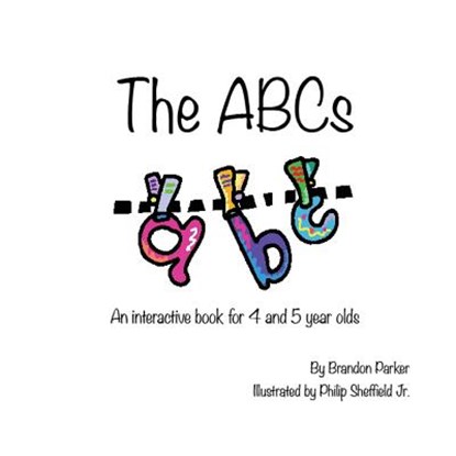 The ABC's: An Interactive Children's Book, Brandon Parker - Paperback - 9780997353136