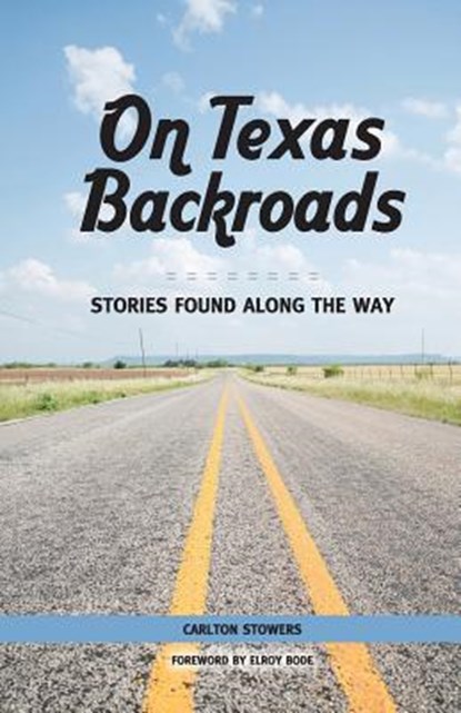 On Texas Backroads, Carlton Stowers - Paperback - 9780997370621