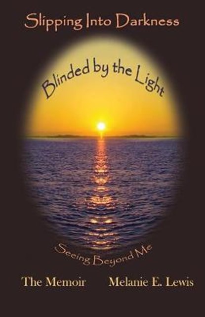 Slipping Into Darkness, Blinded by the Light, LEWIS,  Melanie E. - Paperback - 9780997372458