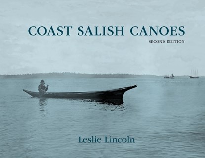 Coast Salish Canoes, Leslie Lincoln - Paperback - 9780997392333