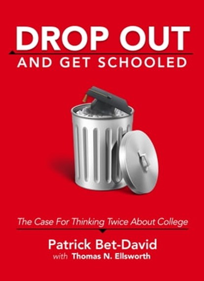 Drop Out And Get Schooled, Patrick Bet-David ; Thomas Ellsworth - Ebook - 9780997441048