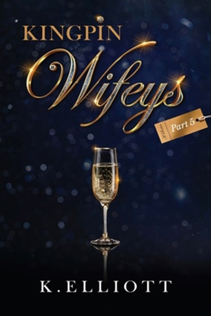 Kingpin Wifeys Vol 5, K. Elliott - Paperback - 9780997455168