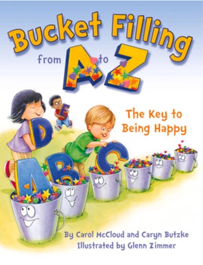 Bucket Filling From A To Z: The Key To Being Happy, Carol McCloud - Paperback - 9780997486438