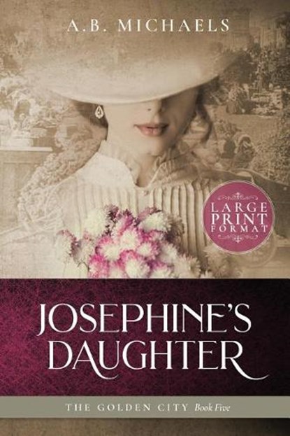 Josephines Daughter, A B Michaels - Overig - 9780997520194