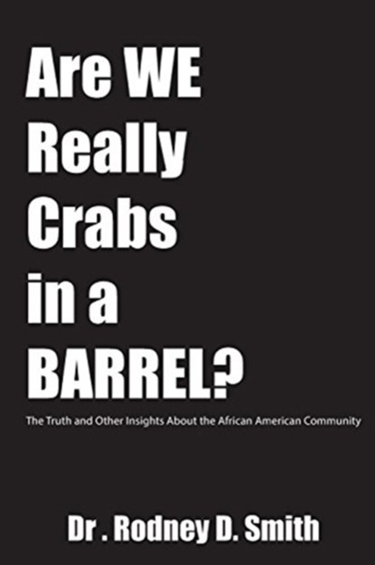 ARE WE REALLY CRABS IN A BARRE, Rodney D Smith - Paperback - 9780997524109