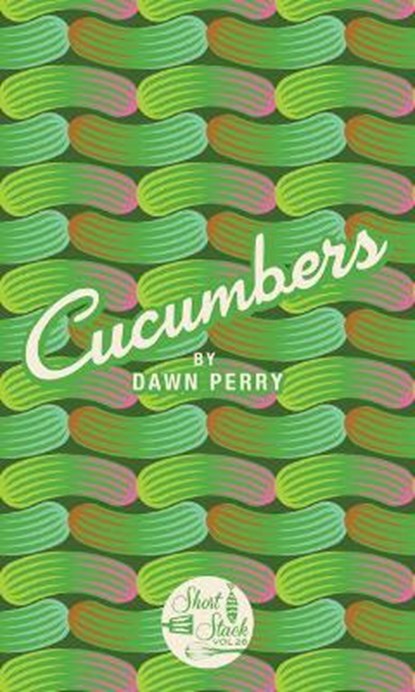 Cucumbers, PERRY,  Dawn - Paperback - 9780997532180