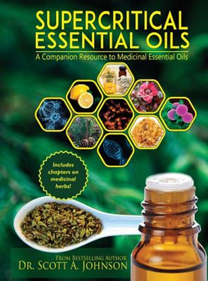 SuperCritical Essential Oils, Dr Scott a Johnson - Gebonden - 9780997548716