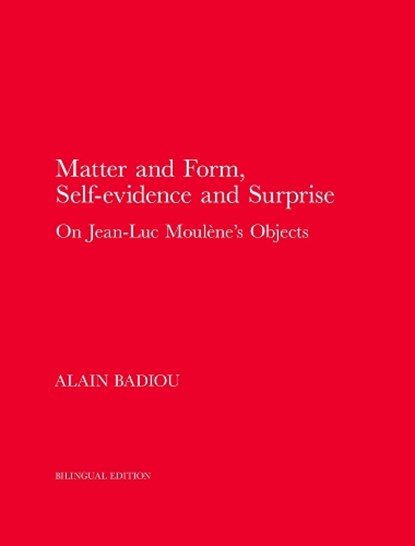 Matter and Form, Self-Evidence and Surprise, Alain Badiou - Gebonden - 9780997567496