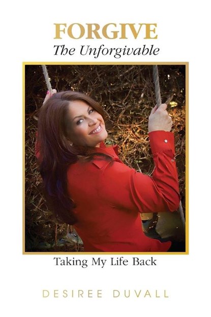 Forgive the Unforgivable, Desiree Duvall - Paperback - 9780997576207