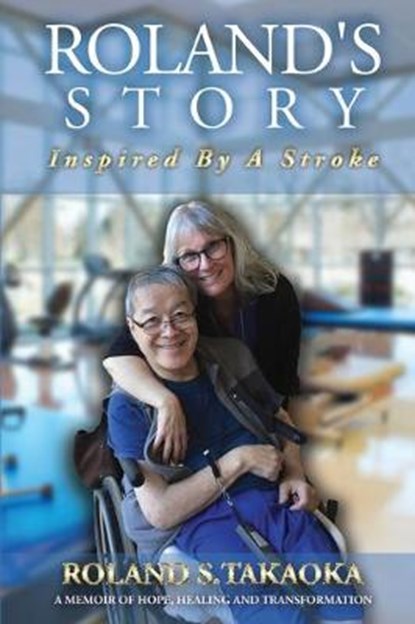 Roland's Story, Inspired By A Stroke, TAKAOKA,  Roland S - Paperback - 9780997592153