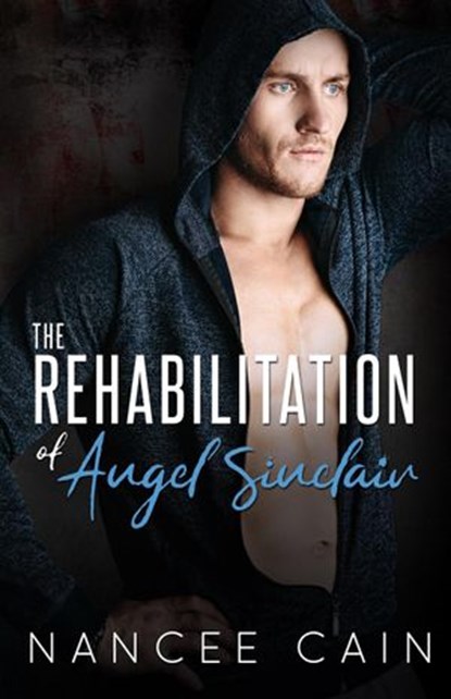 The Rehabilitation of Angel Sinclair, Nancee Cain - Ebook - 9780997613995
