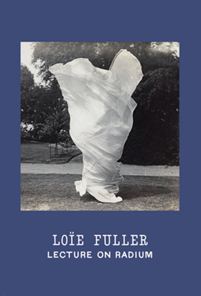 Loie Fuller: Lecture on Radium, Christine Burgin ; Andrew Lampert - Gebonden - 9780997645620