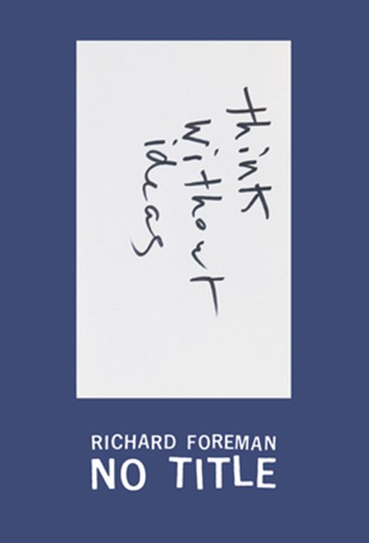 Richard Foreman: No Title, Christine Burgin ; Andrew Lampert - Gebonden - 9780997645644
