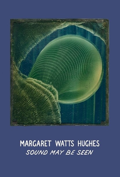 Margaret Watts Hughes: Sound May Be Seen, Christine Burgin ; Andrew Lampert - Gebonden - 9780997645668