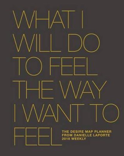 The Desire Map Planner from Danielle Laporte 2018 Weekly, LAPORTE,  Danielle - Paperback - 9780997651423