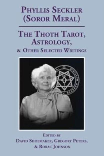 The Thoth Tarot, Astrology, & Other Selected Writings, David (Tulane University) Shoemaker ; Gregory Peters ; Rorac Johnson - Paperback - 9780997668605