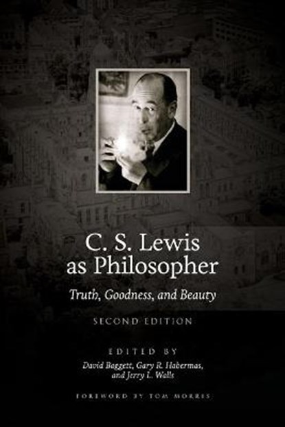C. S. Lewis as Philosopher, BAGGETT,  David (Liberty University) ; Habermas, Gary R, M.A., Ph.D., D.D. ; Walls, Jerry L, Ph.D. (Asbury Theological Seminary) - Paperback - 9780997682878