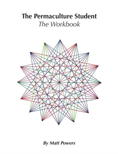 The Permaculture Student 1 Workbook, Matt Powers - Paperback - 9780997704310