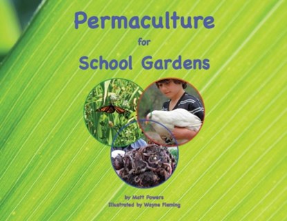 Permaculture for School Gardens, POWERS,  Matt - Paperback - 9780997704327