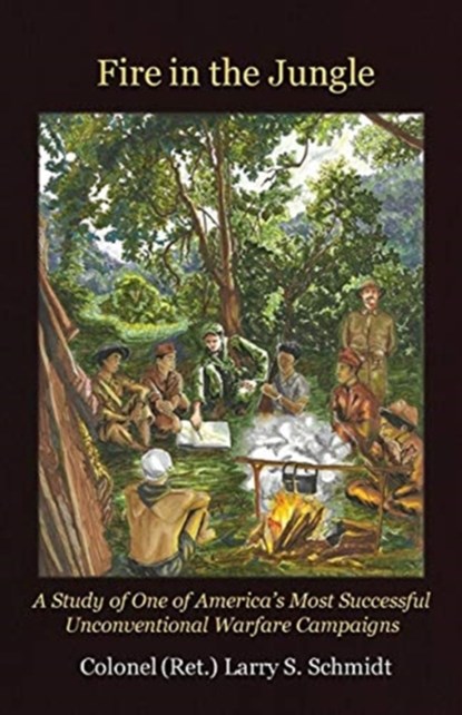 Fire in the Jungle, Larry S Schmidt - Paperback - 9780997743456