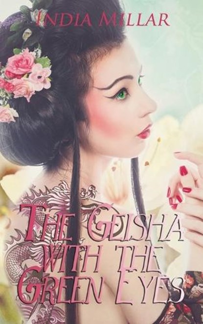 The Geisha with the Green Eyes, India Millar - Paperback - 9780997772913