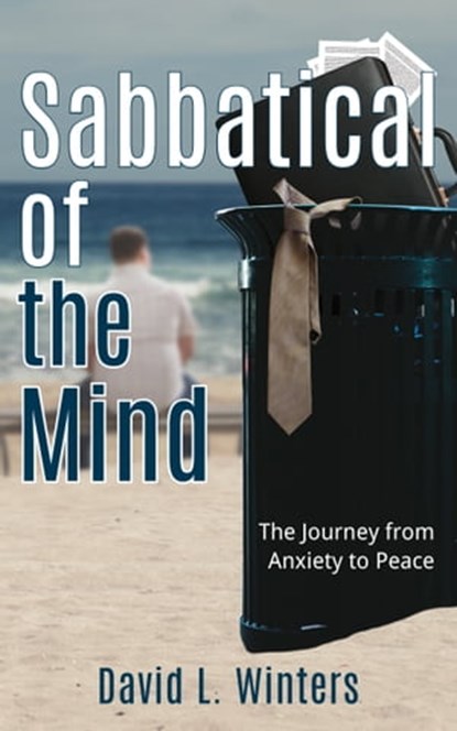 Sabbatical of the Mind: The Journey from Anxiety to Peace, David Winters - Ebook - 9780997774719