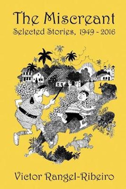 The Miscreant: Selected Stories, 1949-2016, Victor Rangel-Ribeiro - Paperback - 9780997779714
