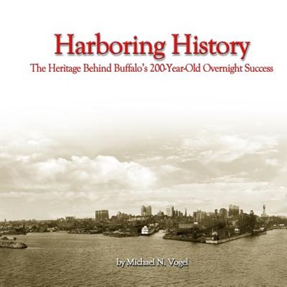 Harboring History, Michael N Vogel - Paperback - 9780997799613