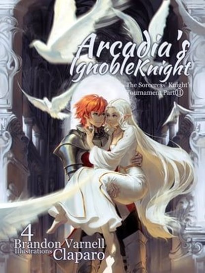 Arcadia's Ignoble Knight: The Sorceress's Knight Tournament - Part II, Brandon Varnell - Ebook - 9780997802894