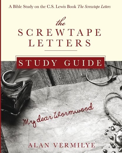 The Screwtape Letters Study Guide, Alan Vermilye - Paperback - 9780997841725