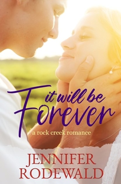 It Will Be Forever: A Rock Creek Romance, Jennifer Rodewald - Paperback - 9780997850888