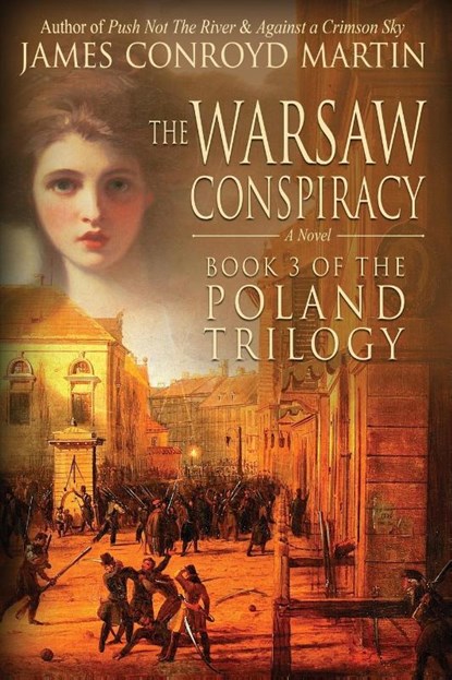 The Warsaw Conspiracy (The Poland Trilogy Book 3), James Conroyd Martin - Paperback - 9780997894547