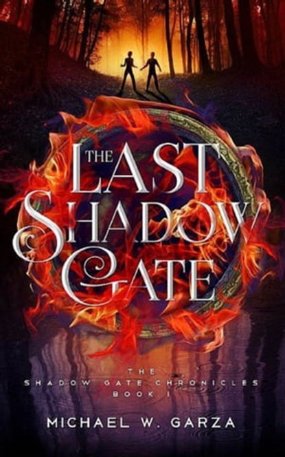 The Last Shadow Gate: The Shadow Gate Chronicles Book I, Michael W. Garza - Ebook - 9780997900408