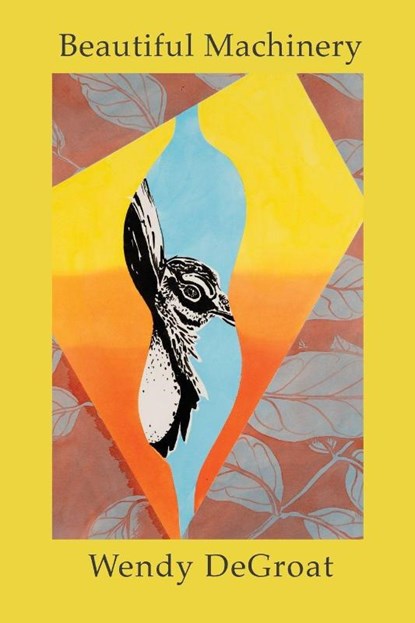 Beautiful Machinery, Wendy Degroat - Paperback - 9780997914979