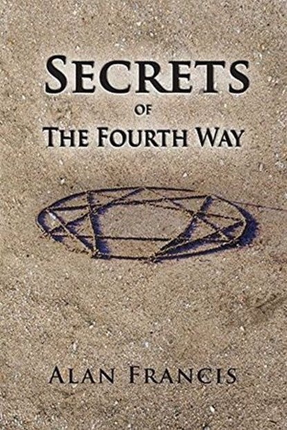 Secrets of the Fourth Way, Alan Francis - Ebook - 9780997925807