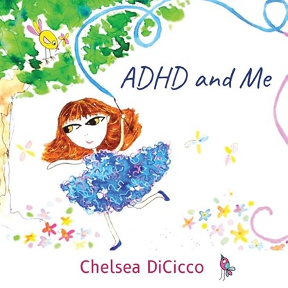ADHD and Me, Chelsea Dicicco - Paperback - 9780997933413
