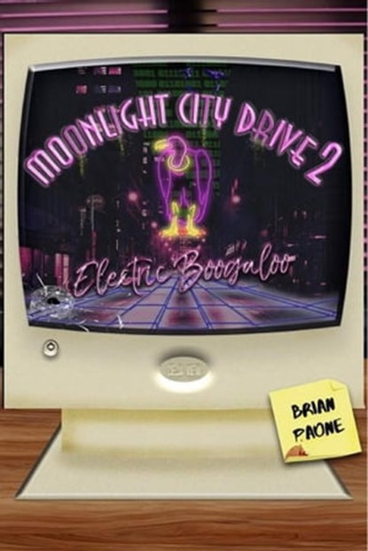Moonlight City Drive 2: Electric Boogaloo, Brian Paone - Ebook - 9780997948578