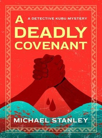 A Deadly Covenant, Michael Stanley - Ebook - 9780997968996