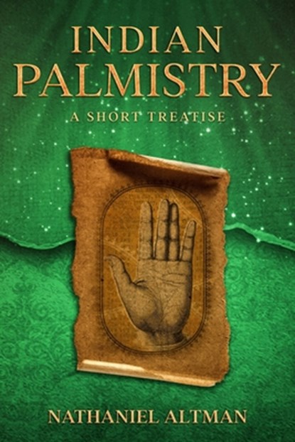 Indian Palmistry: A Short Treatise, Nathaniel Altman - Paperback - 9780997972061