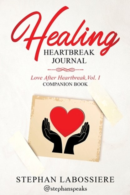HEALING HEARTBREAK JOURNAL, Stephan Speaks - Paperback - 9780998018959