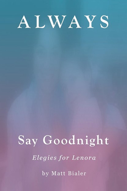 Always Say Goodnight, Matt Bialer - Paperback - 9780998037592