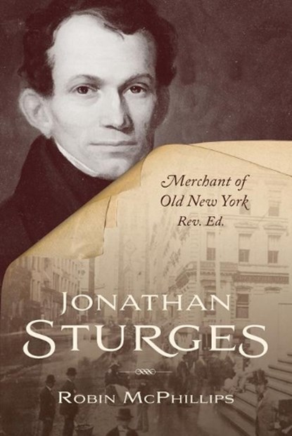 Jonathan Sturges: Merchant of Old New York, Robin McPhillips - Paperback - 9780998037912