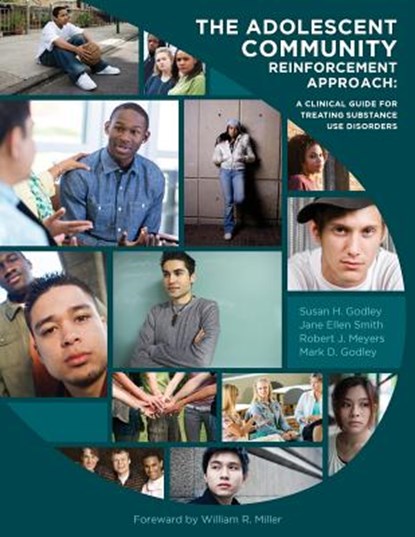 The Adolescent Community Reinforcement Approach, Jane Ellen Smith ; Robert J Meyers ; Mark D Godley - Paperback - 9780998058009