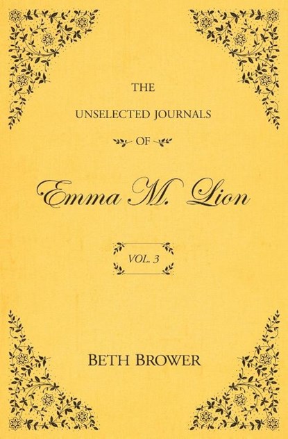 The Unselected Journals of Emma M. Lion, Beth Brower - Paperback - 9780998063638