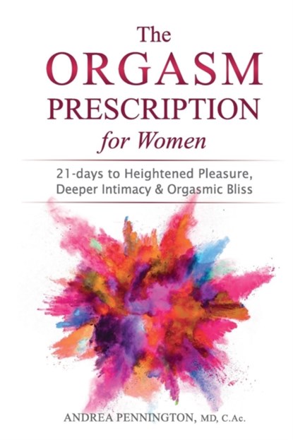 The Orgasm Prescription for Women, Andrea Pennington - Paperback - 9780998074542