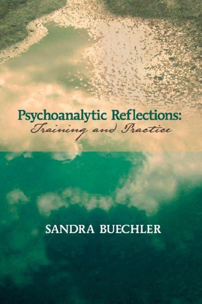 Psychoanalytic Reflections, Sandra (William Alanson White Institute New York USA) Buechler - Paperback - 9780998083391