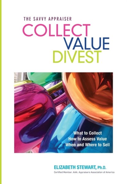 Collect Value Divest, ELIZABETH,  PH D Stewart - Paperback - 9780998102504