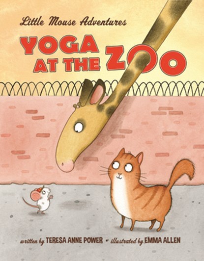 Yoga at the Zoo: Little Mouse Adventures, Teresa Anne Power - Gebonden - 9780998107097